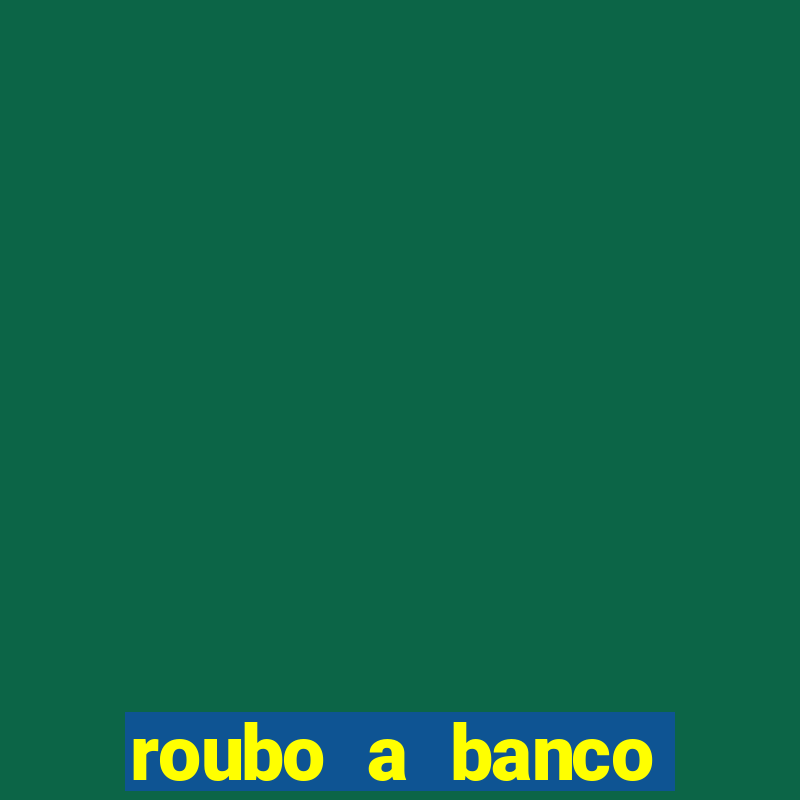 roubo a banco nesta madrugada